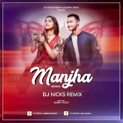MANJHA - DJ NICKS REMIX